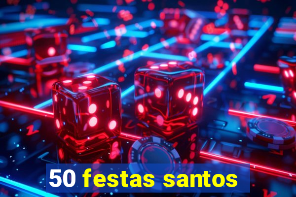 50 festas santos - sp